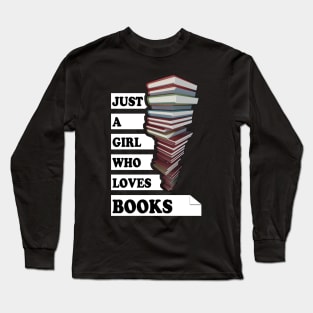 Just A Girl Who Loves Books Long Sleeve T-Shirt